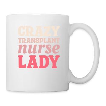 Verrückte Transplantationskrankenschwester Krankenschwester - Tasse - Weiß - Rechts