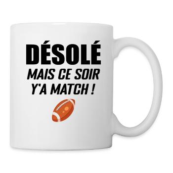 Désolé Mais Ce Soir Y'a Match - Mug blanc - blanc - Droite