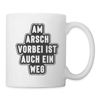 Am Arsch vorbei ist auch ein weg - Tasse - Weiß - Rechts