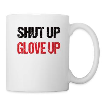 Shut Up Glove Up - Boxen, Fightwear Geschenkidee - Tasse - Weiß - Rechts