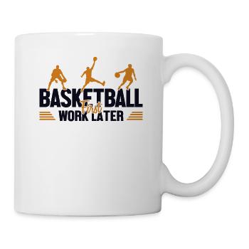 Basketball First Work Later Basketballkorb - Tasse - Weiß - Rechts
