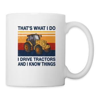Ich fahre Traktoren und ich weiß Dinge Trecker - Tasse - Weiß - Rechts