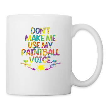 Don't force me to use my paintball voice - Mug - white - Right