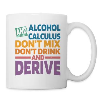 Alcohol And Calculus, Don't Drink And Derive 2 - Mug - white - Right