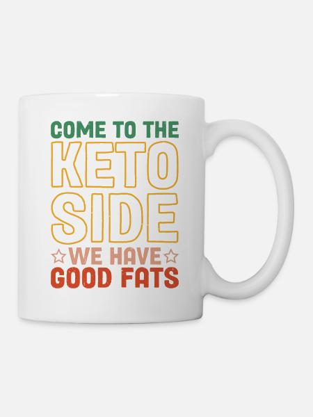 Come To The Keto Side, We Have Good Fats 2 - Tasse - Weiß