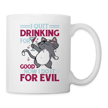 I Quit Drinking For Good, Now I Do It For Evil - Mug - white - Right