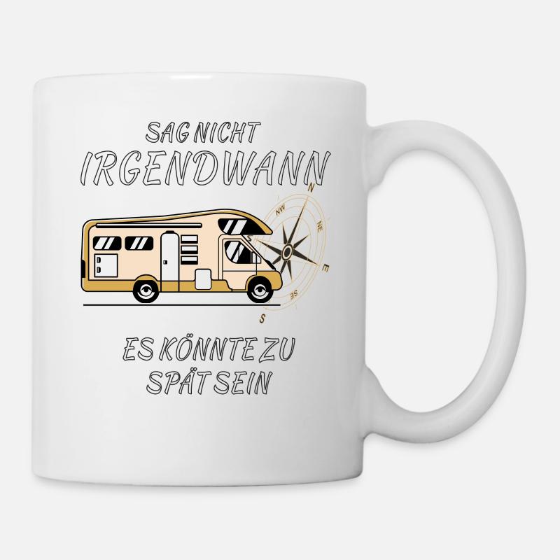 CAMPINGBUS IRGENDWANN KÖNNTE ZU SPÄT SEIN - Tasse - Weiß