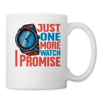 Just One More Watch I Promise - Tasse - Weiß - Rechts
