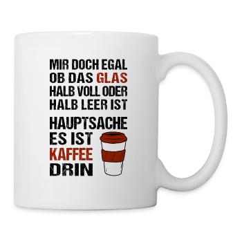 Mir doch egal ob das Glas halb voll oder halb leer - Tasse - Weiß - Rechts