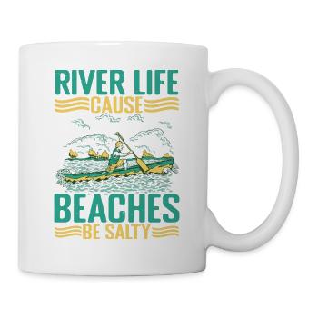 River Life Cause Beaches Be Salty - Mug - white - Right