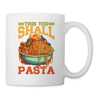 This Too Shall Pasta 9 - Tasse - Weiß - Rechts