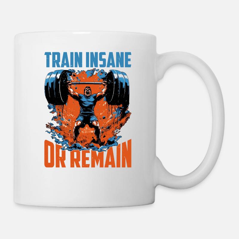 Train Insane Or Remain The Same 24 - Tasse - Weiß