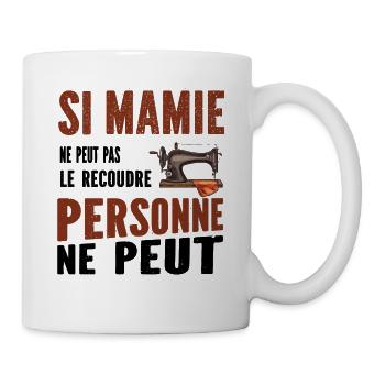 Si mamie ne peut pas le recoudre personne ne peut. - Mug blanc - blanc - Droite