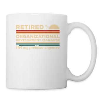 Manager für Organisationsentwicklung im Ruhestand, nicht mein - Tasse - Weiß - Rechts