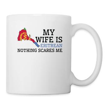 Nichts macht mir Angst Meine Frau ist Eritreerin - Tasse - Weiß - Rechts