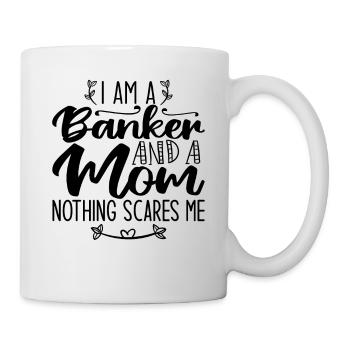 I Am A Banker And A Mom Nothing Scares Me - Mug blanc - blanc - Droite