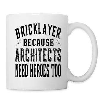 Bricklayer because architects need heroes too - Tasse - Weiß - Rechts
