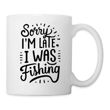 Sorry I`m late I was Fishing Angler Sprüche - Tasse - Weiß - Rechts