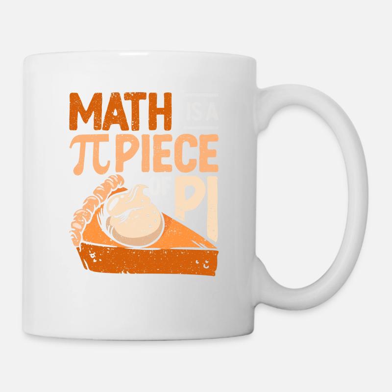 Math Is A Piece Of Pi Funny Pie 3.14 Mathematician - Tasse - Weiß