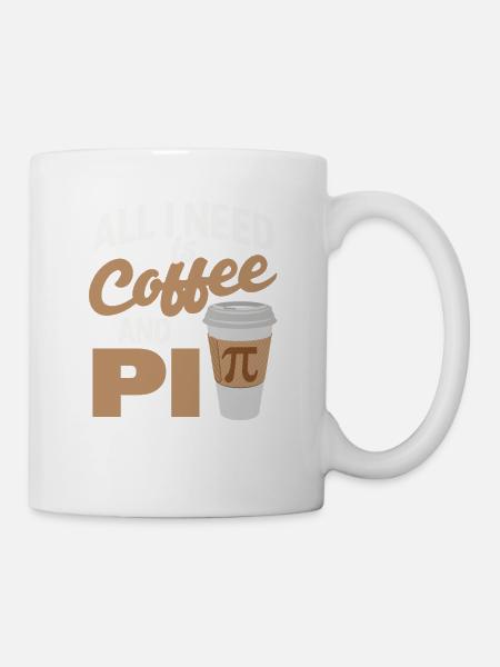 Alles, was ich brauche, ist Kaffee und Pi-Tag Lust - Tasse - Weiß