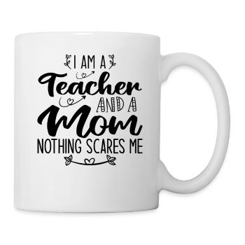 I Am A Teacher And A Mom Nothing Scares Me - Mug - white - Right