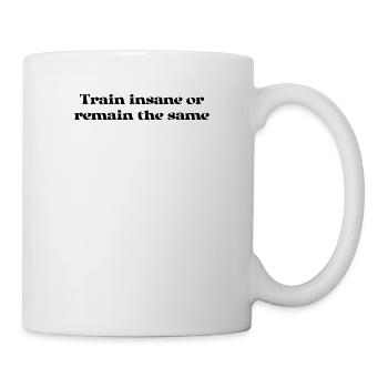 Fitness - Train insane or remain the same - Tasse - Weiß - Rechts