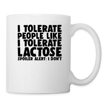 Lustige Laktoseintoleranz Ich toleriere Menschen Milchprodukte - Tasse - Weiß - Rechts