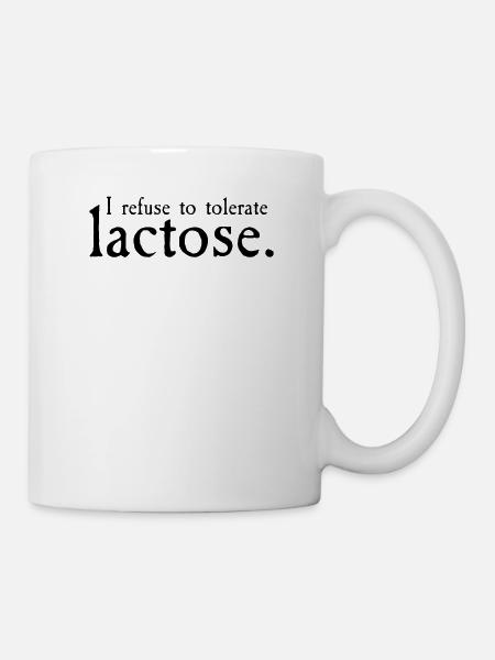 Ich weigere mich, Laktose zu tolerieren Milch freies Liebhaber-Wortspiel - Tasse - Weiß