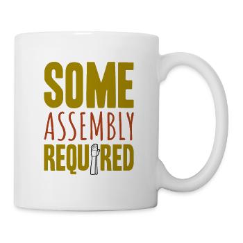 Some Assembly Required - Tasse - Weiß - Rechts