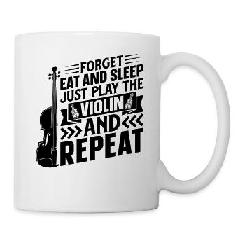 Forget Eat And Sleep Just Play The Violin And Repe - Tasse - Weiß - Rechts