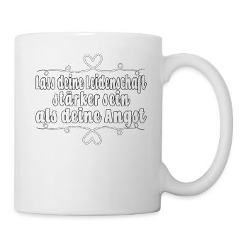 Lass deine Leidenschaft stärker sein als deine - Tasse - Weiß - Rechts