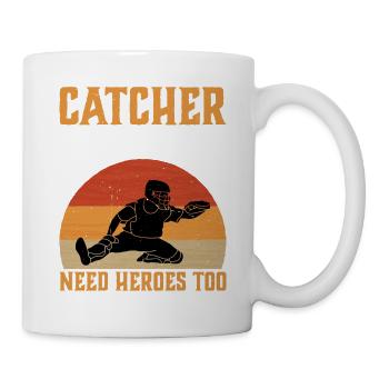 Catcher Because Pitchers Need Heroes Too 3 - Tasse - Weiß - Rechts