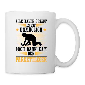 Dann kam der Parkettleger Bodenleger - Tasse - Weiß - Rechts
