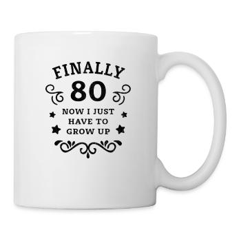 Finally 80th birthday just grow up - Mug - white - Right