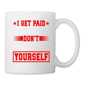 I Get Paid To Smile, Don't Flatter Yourself 2 - Mug - white - Right