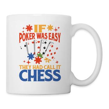 If Poker Was Easy, They Had Call It Chess 2 - Mug - white - Right