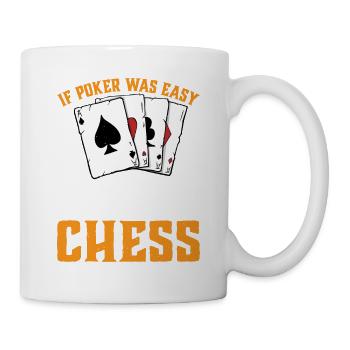 If Poker Was Easy, They Had Call It Chess 3 - Mug - white - Right