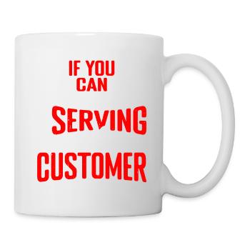If You Can Read This I'm Serving Another Customer - Tasse - Weiß - Rechts