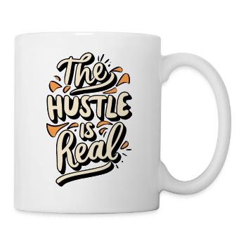 The Hustle is Real Lustiger Spruch - Tasse - Weiß - Rechts