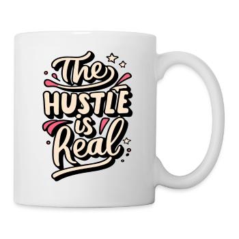 The Hustle is Real Lustiger Spruch - Tasse - Weiß - Rechts