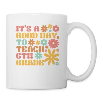 Es ist ein guter Tag, um einem Lehrer - Tasse - Weiß - Rechts