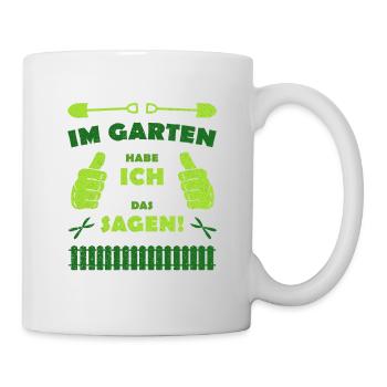 Im Garten habe ich das Sagen - Tasse - Weiß - Rechts