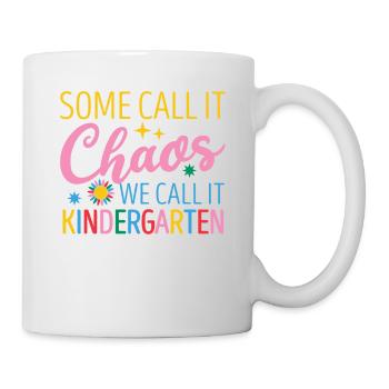 Manche nennen es Chaos Wir nennen es Kindergarten - Tasse - Weiß - Rechts