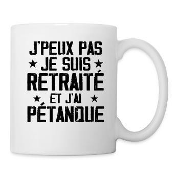 J'peux Pas Je Suis Retraité Et J'ai Pétanque - Mug blanc - blanc - Droite