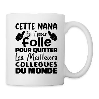 Collègue Nana, humour meilleurs collègues du monde - Mug blanc - blanc - Droite