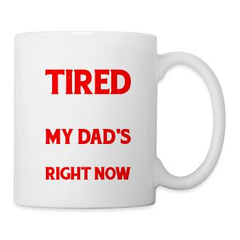 Tired Of Babysitting My Dad's Grandkids - Mug - white - Right