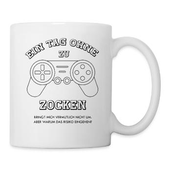 Ein Tag ohne zu Zocken ein lustiger Gamer Spruch - Tasse - Weiß - Rechts