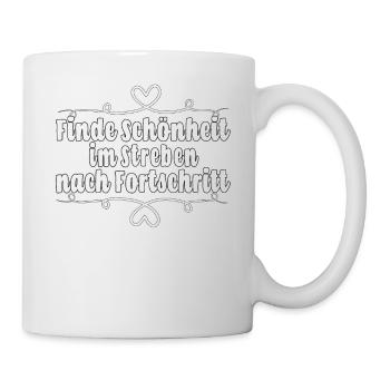 Finde Schönheit im Streben nach Fortschritt - Tasse - Weiß - Rechts