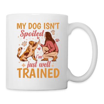My Dog Isn't Spoiled, I'm Just Well Trained 2 - Mug - white - Right
