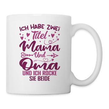 Ich Habe Zwei Titel Mama Und Oma - Tasse - Weiß - Rechts